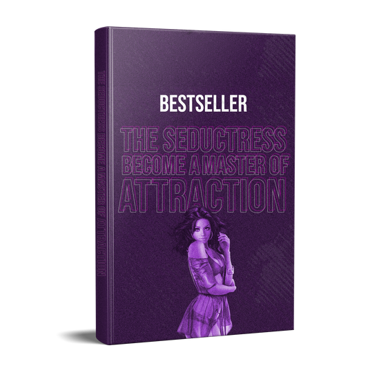 The Seductress: Become a Master of Attraction